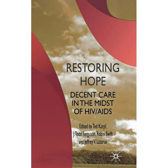 Restoring Hope: Decent Care in the Midst of HIV/AIDS, (Hardcover)