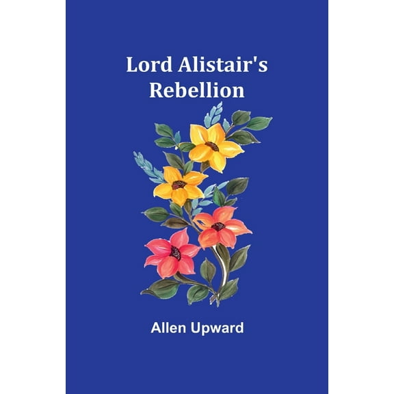Lord Alistair's Rebellion, (Paperback)