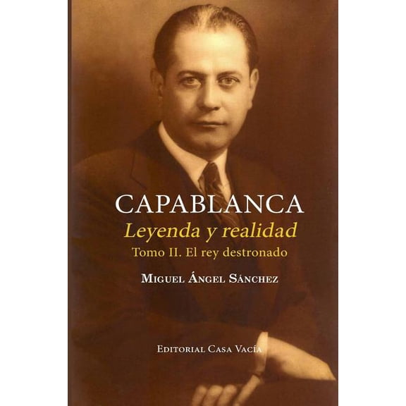 Capablanca. Leyenda y realidad (Tomo II), (Paperback)