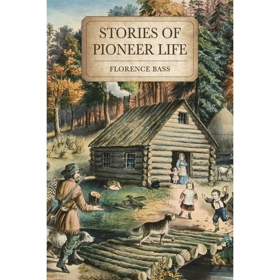 Stories of Pioneer Life: For Young Readers, (Paperback)