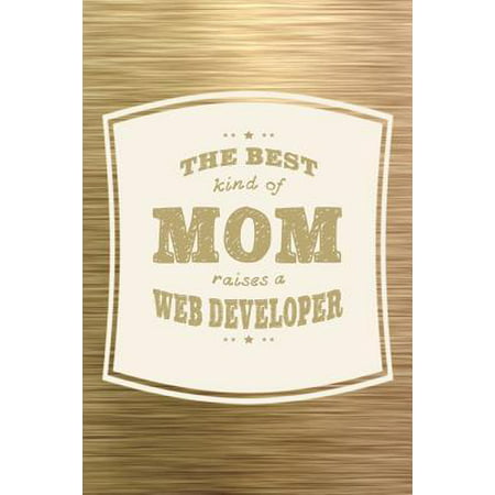 The Best Kind Of Mom Raises A Web Developer: Family life grandpa dad men father's day gift love marriage friendship parenting wedding divorce Memory d