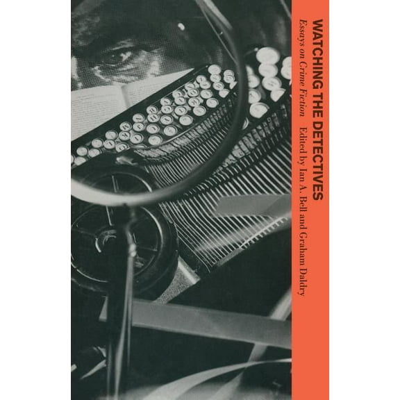 Watching the Detectives: Essays on Crime Fiction, (Paperback)