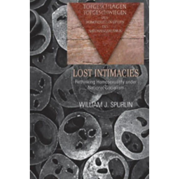 Gender, Sexuality, and Culture: Lost Intimacies: Rethinking Homosexuality under National Socialism (Paperback)