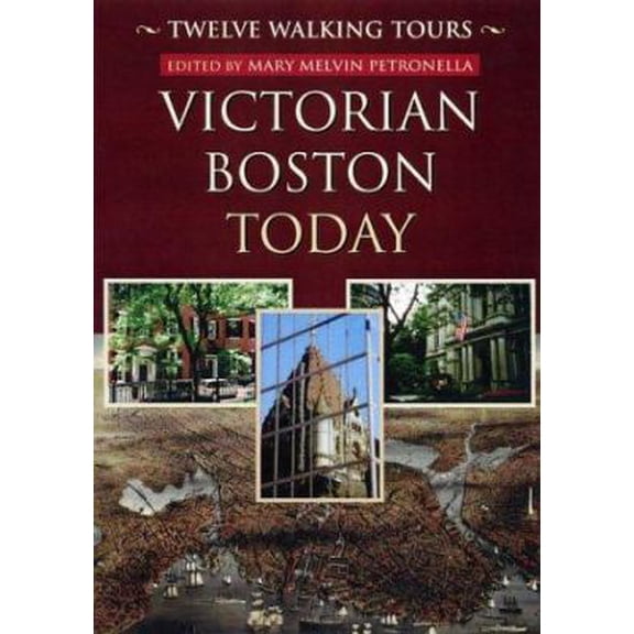 Pre-Owned Victorian Boston Today: Twelve Walking Tours (Paperback) by Mary Melvin Petronella, Edward W Gordon