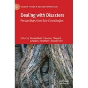 Palgrave Studies in Disaster Anthropology: Dealing with Disasters: Perspectives from Eco-Cosmologies (Hardcover)