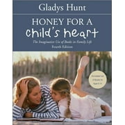Honey for a Child's Heart: The Imaginative Use of Books in Family Life (Paperback)