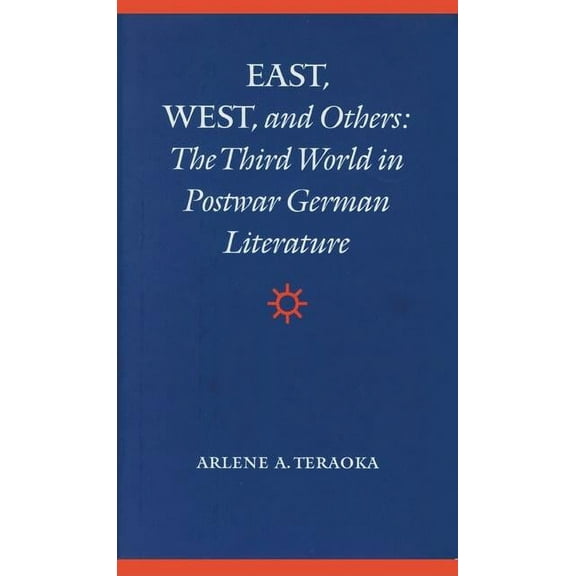 East, West, and Others: The Third World in Postwar German Literature, (Hardcover)