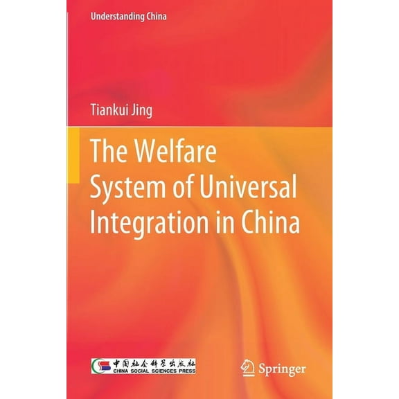 Understanding China The Welfare System of Universal Integration in China, (Paperback)