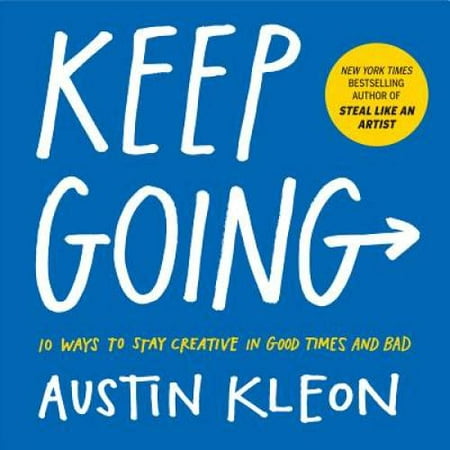 Keep Going: 10 Ways to Stay Creative in Good Times and Bad, Pre-Owned (Paperback)
