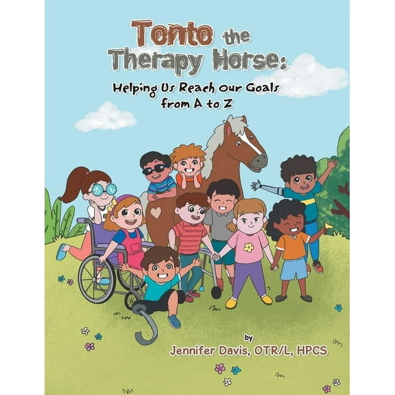 Tonto the Therapy Horse: Helping Us Reach Our Goals from A to Z, (Paperback)