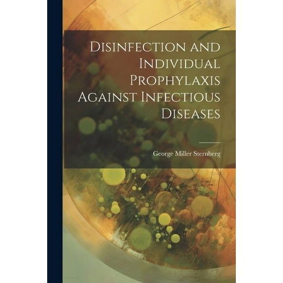 Disinfection and Individual Prophylaxis Against Infectious Diseases (Paperback)