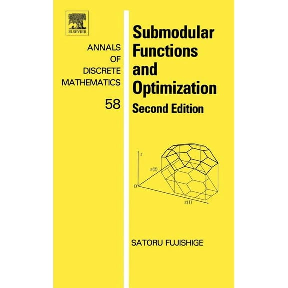 Annals of Discrete Mathematics Submodular Functions and Optimization: Volume 58, Book 58, (Hardcover)