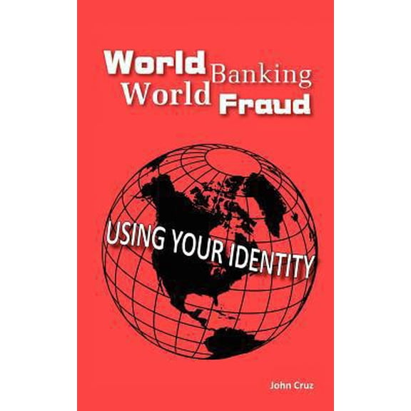 Pre-Owned World Banking World Fraud: Using Your Identity (Paperback) 146378659X 9781463786595