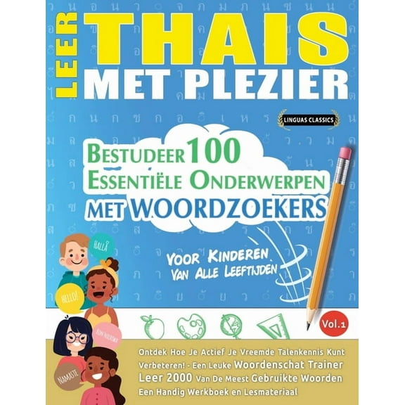 Leer Thais Met Plezier - Voor Kinderen: Van Alle Leeftijden - Bestudeer 100 Essentiële Onderwerpen Met Woordzoekers - Vo, (Paperback)