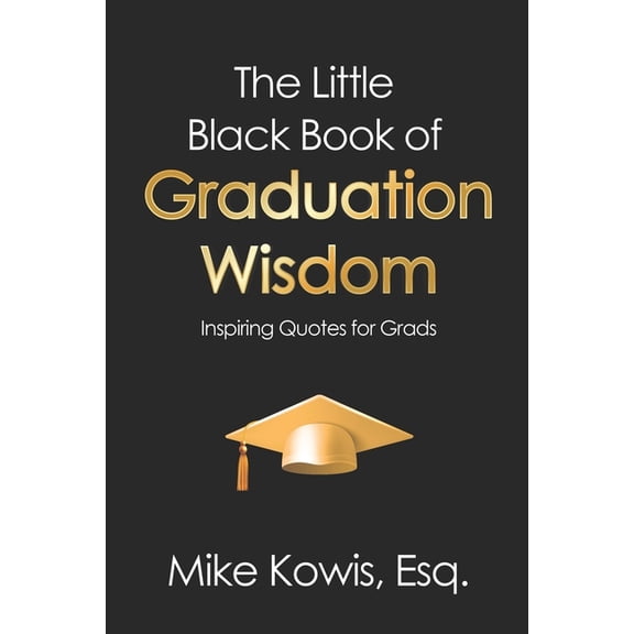 The Little Black Book of Wisdom The Little Black Book of Graduation Wisdom: Inspiring Quotes for Grads, (Paperback)