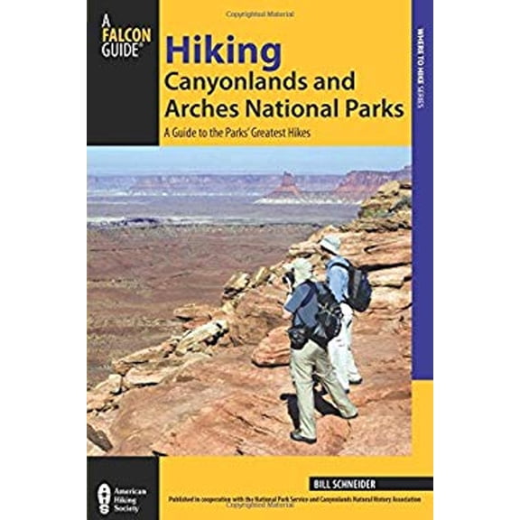 Pre-Owned Hiking Canyonlands and Arches National Parks: A Guide to the Parks' Greatest Hikes (Paperback) by Bill Schneider
