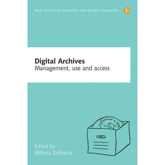 Digital Archives : Management, Use and Access (Paperback)