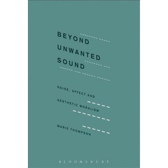 Pre-Owned Beyond Unwanted Sound: Noise, Affect and Aesthetic Moralism (Paperback)