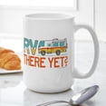 thumbnail image 4 of CafePress - RV There Yet? Mugs - 15 oz Ceramic Large White Novelty Mug, 4 of 6