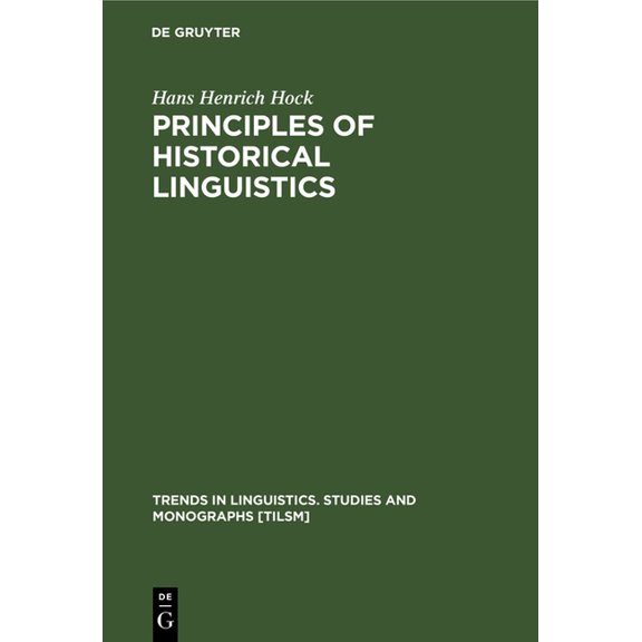Trends in Linguistics. Studies and Monog Principles of Historical Linguistics, Book 34, (Hardcover)