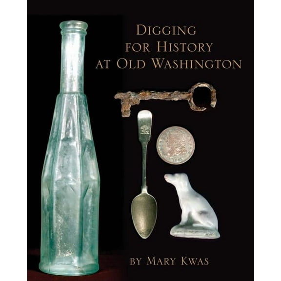 Digging for History at Old Washington (Hardcover)