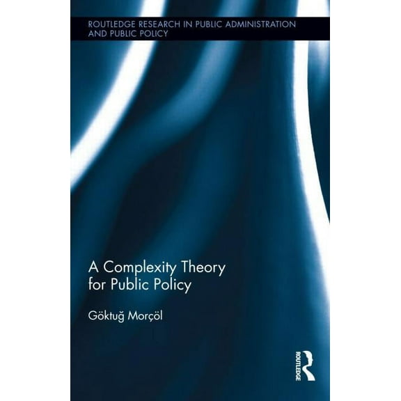 Routledge Research in Public Administrat A Complexity Theory for Public Policy, Book 01, (Hardcover)