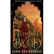 The Counterfeit Apprentice: Tethered by Blood (Series #1) (Hardcover)