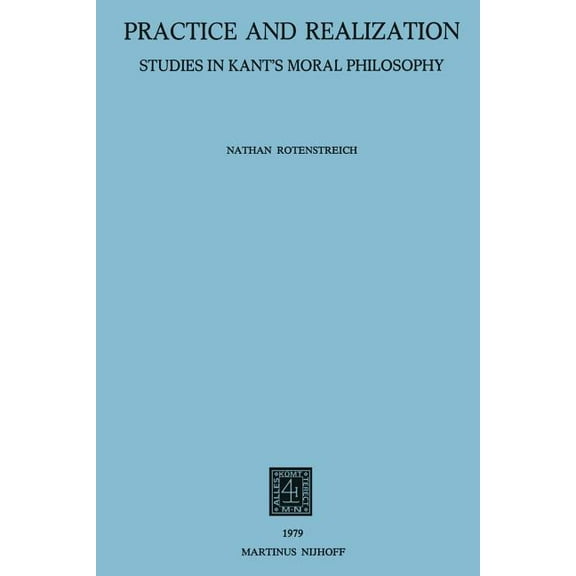 Practice and Realization: Studies in Kant's Moral Philosophy, (Paperback)
