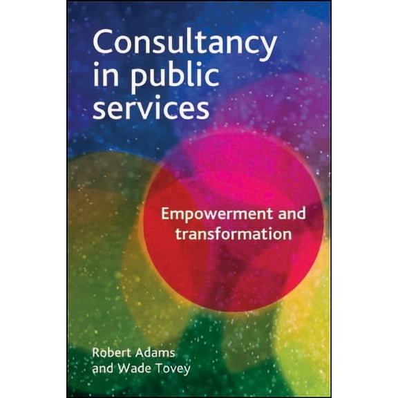 Consultancy in Public Services: Empowerment and Transformation, (Paperback)