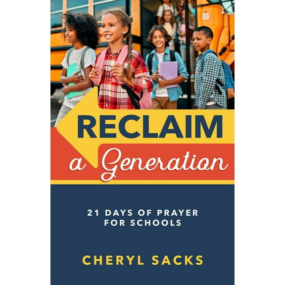 Reclaim a Generation: 21 Days of Prayer for Schools, (Paperback)