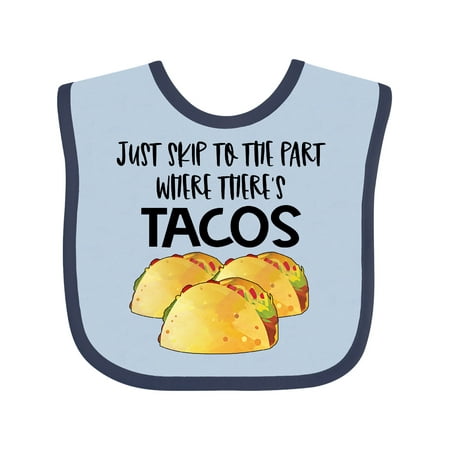 

Inktastic Just Skip to the Part Where There s Tacos Gift Baby Boy or Baby Girl Bib
