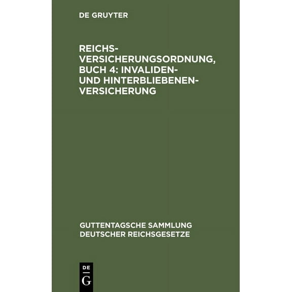 Guttentagsche Sammlung Deutscher Reichsg Reichsversicherungsordnung, Buch 4: Invaliden- Und Hinterbliebenen-Versicherung, Book 109, (Hardcover)