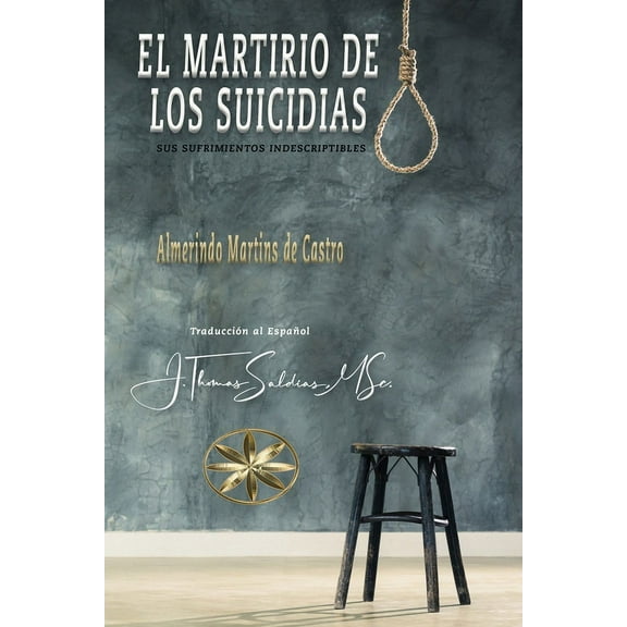 El Martirio de los Suicidas: Sus Sufrimientos Indescriptibles, (Paperback)