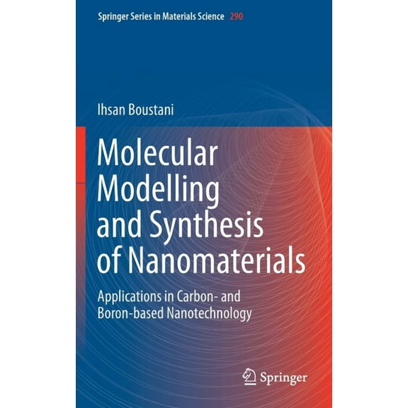 Springer Materials Science Molecular Modelling and Synthesis of Nanomaterials: Applications in Carbon- And Boron-Based Nanotechnology, Book 290, (Hardcover)