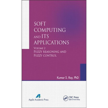 Soft Computing and Its Applications Volume Two: Fuzzy Reasoning and Fuzzy Control (Hardcover)