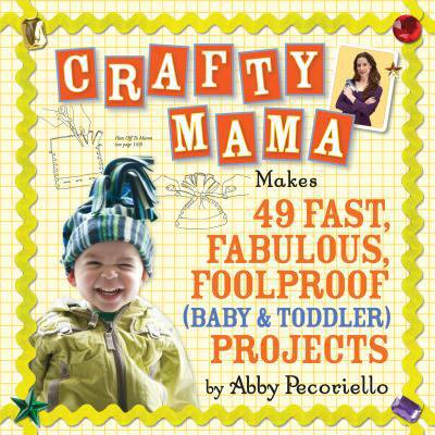 Pre-Owned Crafty Mama: Makes 49 Fast, Fabulous, Foolproof (Baby & Toddler) Projects (Paperback) 0761140220 9780761140221