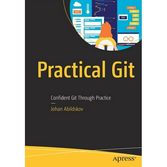Practical Git: Confident Git Through Practice, (Paperback)