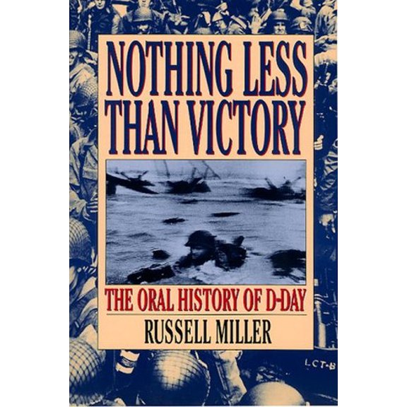 Pre-Owned Nothing Less Than Victory: The Oral History of D-Day (Paperback) 0688168450 9780688168452
