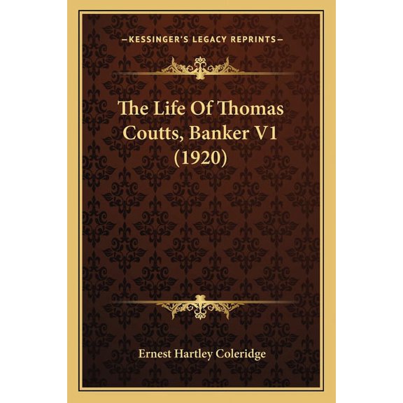 The Life Of Thomas Coutts, Banker V1 (1920) (Paperback)
