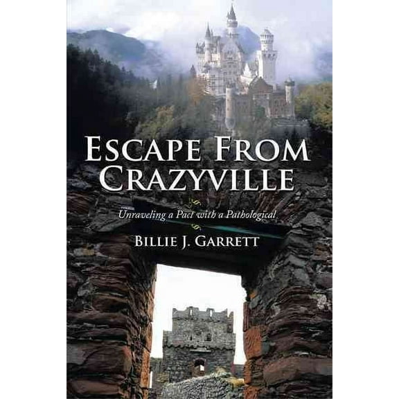 Escape from Crazyville: Unraveling a Pact with a Pathological (Paperback)