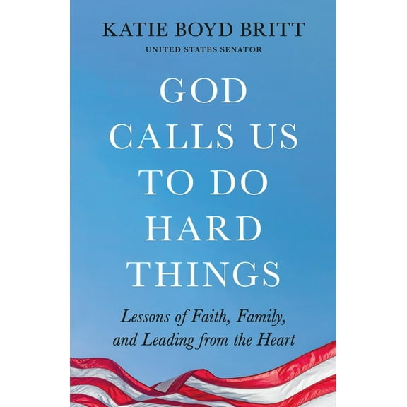 God Calls Us to Do Hard Things: Lessons of Faith, Family, and Leading from the Heart, (Paperback)