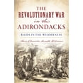 thumbnail image 1 of Pre-Owned The Revolutionary War in the Adirondacks: Raids in the Wilderness Paperback, 1 of 1