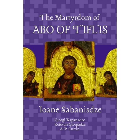 The Martyrdom of Abo of Tiflis, (Paperback)