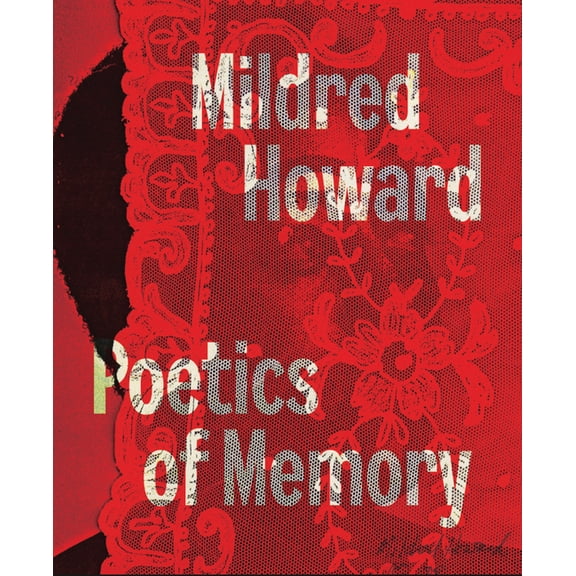 Mildred Howard: Poetics of Memory, (Hardcover)