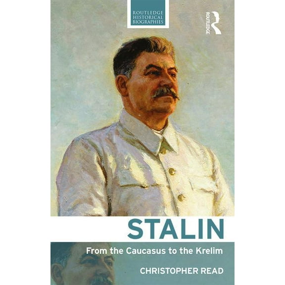 Routledge Historical Biographies Stalin: From the Caucasus to the Kremlin, (Paperback)