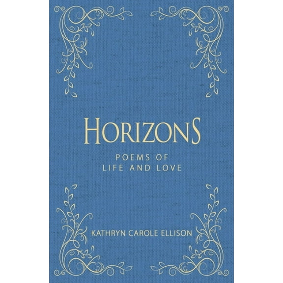 Horizons : Poems of Life and Love (Hardcover)
