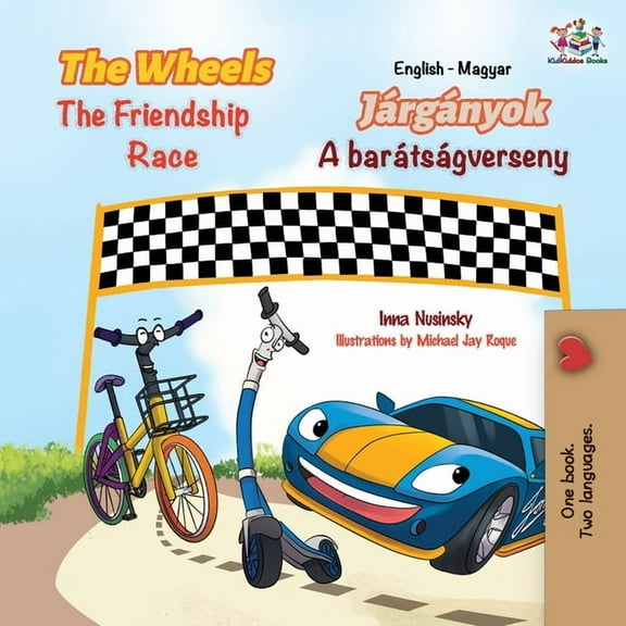 English Hungarian Bilingual Collection The Wheels The Friendship Race (English Hungarian Bilingual Children's Book), (Paperback)
