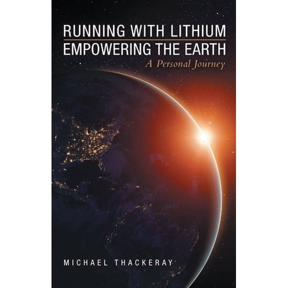 Running with Lithium-Empowering the Earth: A Personal Journey (Paperback)