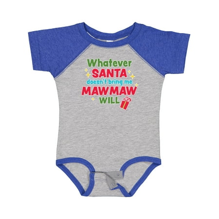 

Inktastic Christmas Whatever Santa Doesn t Bring Me Mawmaw Will Gift Baby Boy or Baby Girl Bodysuit
