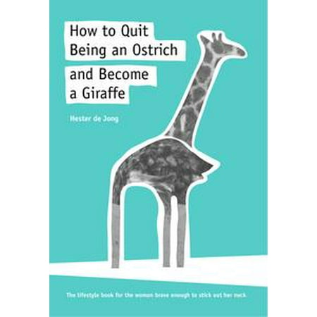Hers Steak - How to Quit Being an Ostrich and Become a Giraffe, the lifestyle book for the woman brave enough to stick out her neck - eBook